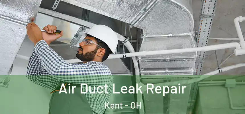  Air Duct Leak Repair Kent - OH