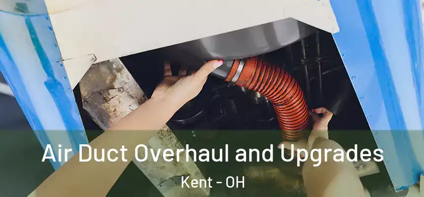  Air Duct Overhaul and Upgrades Kent - OH