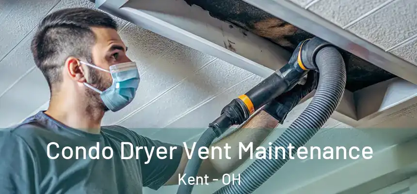  Condo Dryer Vent Maintenance Kent - OH