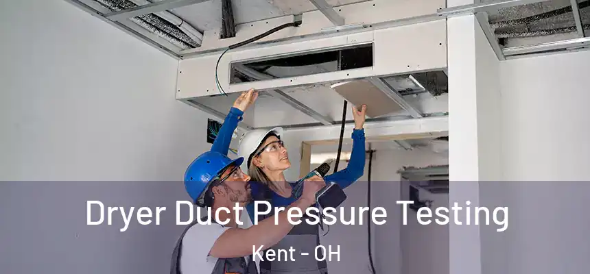 Dryer Duct Pressure Testing Kent - OH