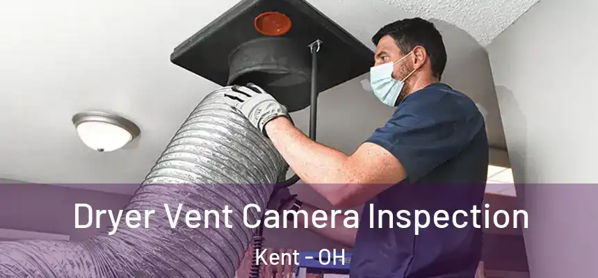  Dryer Vent Camera Inspection Kent - OH
