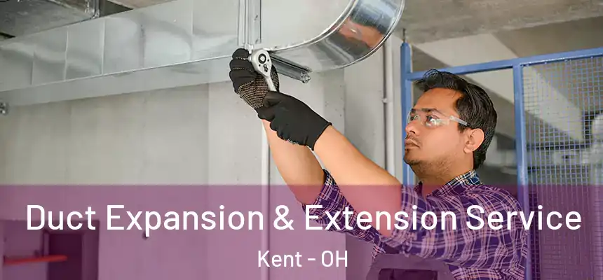  Duct Expansion & Extension Service Kent - OH
