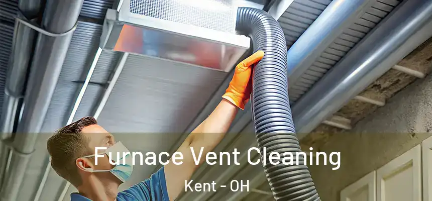  Furnace Vent Cleaning Kent - OH