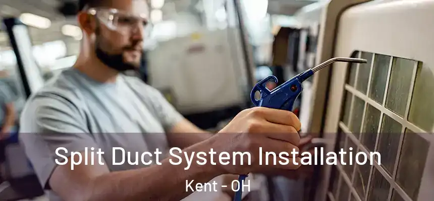  Split Duct System Installation Kent - OH