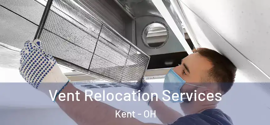  Vent Relocation Services Kent - OH
